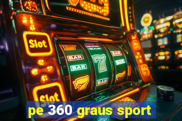 pe 360 graus sport